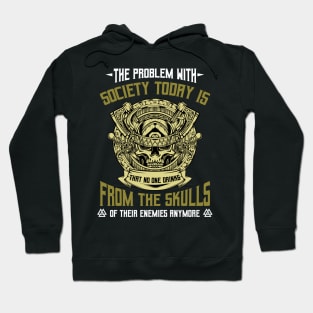 Vikings - The Problem With Society Today - Viking Skull Hoodie